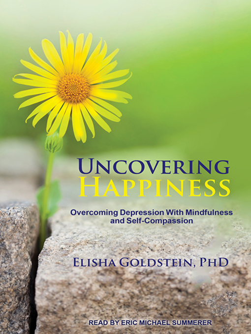 Title details for Uncovering Happiness by Elisha Goldstein, PhD - Available